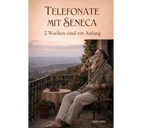 Telefonate mit Seneca: 2 Wochen sind ein Anfang