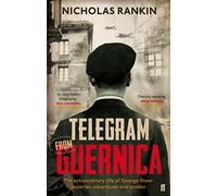 Telegram from Guernica: The Extraordinary Life of George Steer, War Correspondent