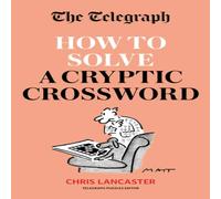 Telegraph Media Group Ltd The Telegraph: How To Solve a Cryptic Crossword : Mastering Telegraph Media Group Ltd Multicolor