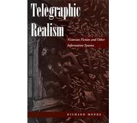 Telegraphic Realism: Victorian Fiction and Other Information Systems