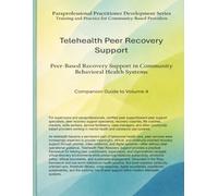 Telehealth Peer Recovery Support: Peer-Based Recovery Support in Community Behavioral Health Systems (Paraprofessional Practitioner Development Series)