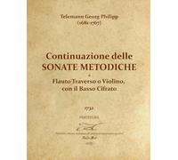 Telemann Georg Philipp (1681-1767) - Continuazione delle Sonate Metodiche a Flauto Traverso o Violino - 1732 - Partitura