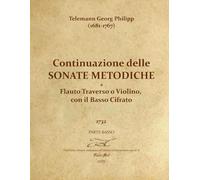 Telemann Georg Philipp (1681-1767) - Continuazione delle Sonate Metodiche a Flauto Traverso o Violino - 1732 Parte del Basso