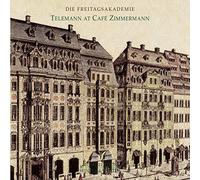 Telemann, Georg Philipp - Telemann at Cafe Zimmermann / Die Freitagsakademie