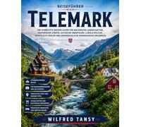 TELEMARK REISEFÜHRER 2026: Der vollständige Insider-Leitfaden zu malerischen Landschaften, historischen Städten, Outdoor-Abenteuern, lokaler Kultur, ... und unvergesslichen Norwegen-Erlebnissen