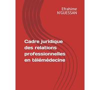 Télémédecine et Droit: Le cadre juridique des relations professionnelles