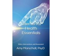 Telemental Health Essentials: Ethics, Interventions, and Assessment