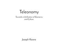 Teleonomy : Towards a Unification of Economy and Culture