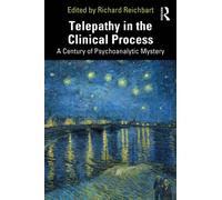 Telepathy in the Clinical Process : A Century of Psychoanalytic Mystery