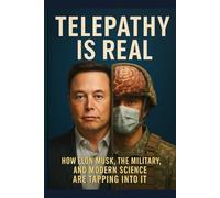 Telepathy Is Real: How Elon Musk, the Military, and modern science are tapping into it.
