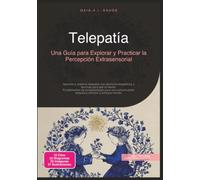 Telepatía: Una Guía para Explorar y Practicar la Percepción Extrasensorial (Parapsicología)