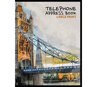 Telephone Address Book: Large Print Telephone Address Books With Tabs Printed | A-Z Alphabetical Index Easy To Find Contacts | More Than 400+ Contact Entries | Tower Bridge London Cover Design