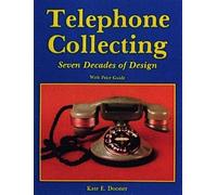 Telephone Collecting: Seven Decades of Design