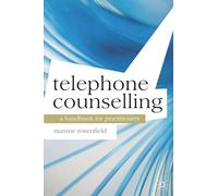 Telephone Counselling: A Handbook for Practitioners: 1 (Professional Handbooks in Counselling and Psychotherapy)