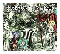 Telephone Jim Jesus - Anywhere Out Of The Everything