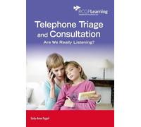 Telephone Triage and Consultation: Are We Really Listening?