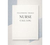 Telephone Triage Nurse Call Log: A Professional Call Tracking Journal for Nurses, Clinics and Healthcare Providers