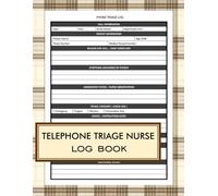 Telephone Triage Nurse Log Book: Professional Nursing Call Documentation Log | Record Patient Triage Details, Symptoms, And Follow-Up Notes | Perfect ... Nurses, Clinics, And Healthcare Professionals