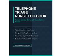 Telephone Triage Nurse Log Book: Remote Nursing Call Log and Consultation Record | Patient Interaction Tracker for Clinics, Hospitals, and Telehealth Services