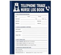 Telephone Triage Nurse Log Book: Triage Hotline Journal and Patient Advice Log: Essential Organizer for Triage Protocols, Call Durations, and Medical Responses