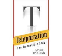 Teleportation: The Impossible Leap