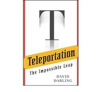 Teleportation: The Impossible Leap [ TELEPORTATION: THE IMPOSSIBLE LEAP ] by Darling, David J. (Author) May-18-2005 [ Hardcover ]