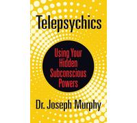 Telepsychics: Using Your Hidden Subconscious Powers