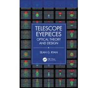 Telescope Eyepieces : Optical Theory and Design