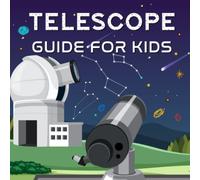 Telescope Guide For kids: Telescope Guidebook with Introduction to Stargazing, Constellations, and Astronomy
