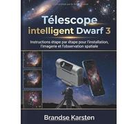 Télescope intelligent Dwarf 3: Instructions étape par étape pour l'installation, l'imagerie et l'observation spatiale