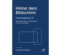Teleshopping 2.0: Meine Erfahrungen im Teleshopping und wie es weitergeht (Hinter dem Bildschirm)