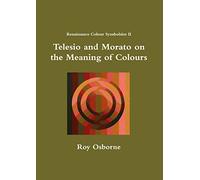 Telesio and Morato on the Meaning of Colours (Renaissance Colour Symbolism II)