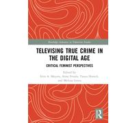 Televising True Crime in the Digital Age : Critical Feminist Perspectives