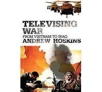 Televising War: From Vietnam to Iraq