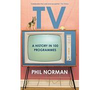 TELEVISION: A History in 100 Programmes