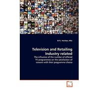 Television and Retailing Industry related: The influence of the number of offered TV programmes on the satisfaction of viewers with their programme choice