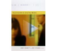 Television as Digital Media (Console-ing Passions)
