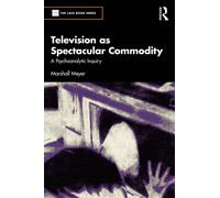Television as Spectacular Commodity : A Psychoanalytic Inquiry