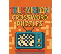 Television Crossword Puzzles: Fun Tv Shows Themes Trivia Puzzle Book For Adults about claasic & modern tv shows, reality tv shows, tv genres, tv actors & actresses, animation...