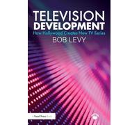 Television Development: How Hollywood Creates New TV Series