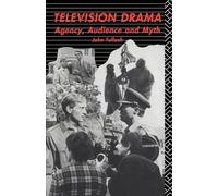 Television Drama: Agency, Audience and Myth (Studies in Culture and Communication)