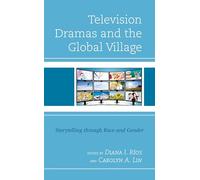 Television Dramas and the Global Village: Storytelling through Race and Gender