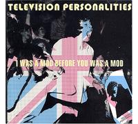 Television Personalit - I Was a Mod Before You Was a M