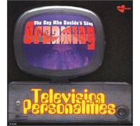 Television Personalit - The Boy Who Couldn't Stop Dreaming