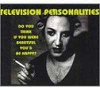 Television Personalities - Do You Think If You Were Beautiful You'd Be Happy