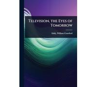 Television, the Eyes of Tomorrow