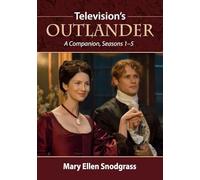 Television's Outlander: A Companion, Seasons 1-5