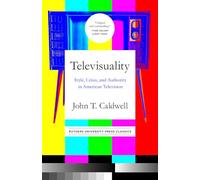 Televisuality: Style, Crisis, and Authority in American Television (Communications, Media, and Culture Series)
