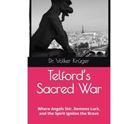 Telford’s Sacred War: Where Angels Stir, Demons Lurk, and the Spirit Ignites the Brave: 1 (Kingdoms at War - The Telford Saga)