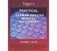 Telger's Practical German-English Medical Dictionary: Volume One: 1